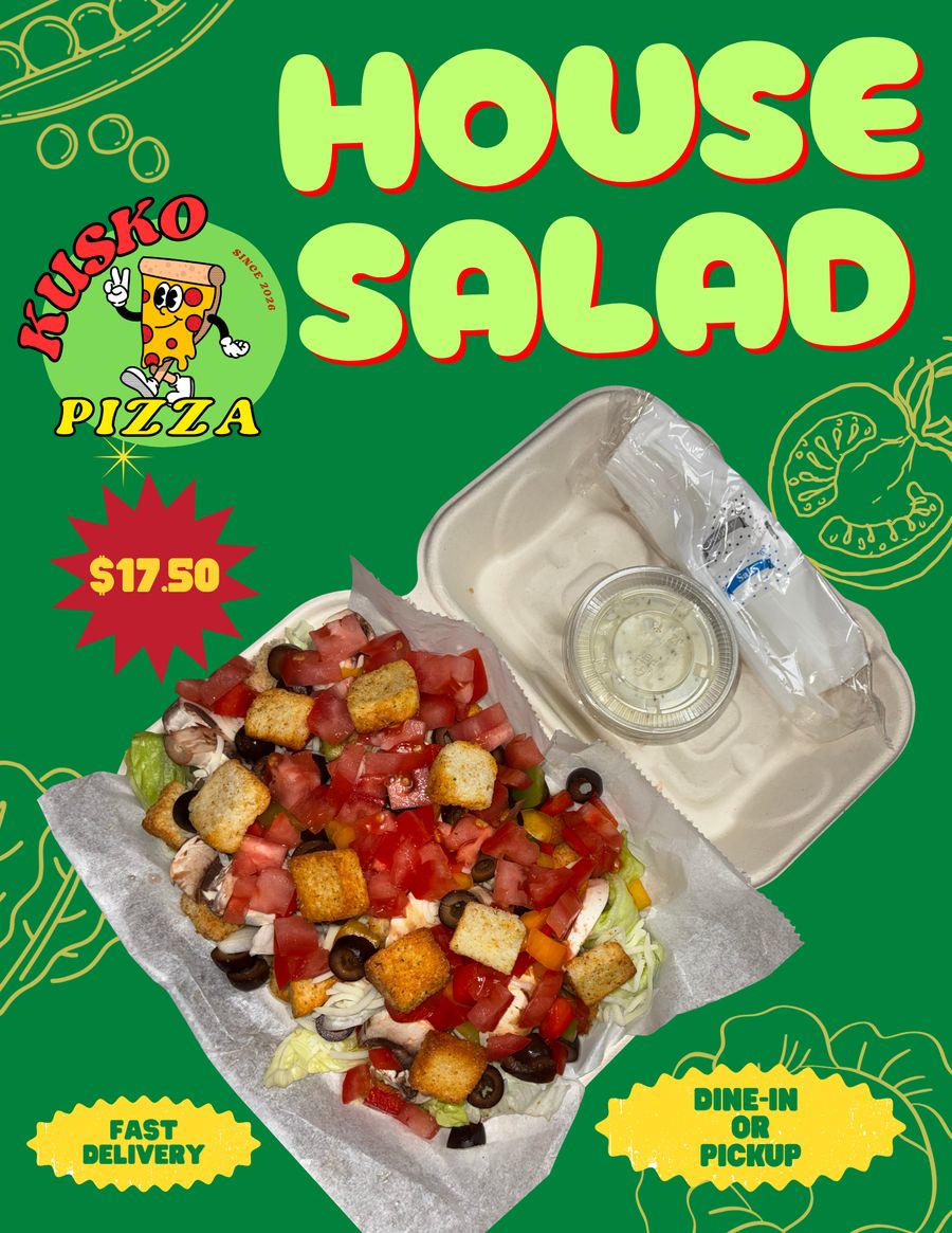 Kusko Pizza ad: House salad, $17.50